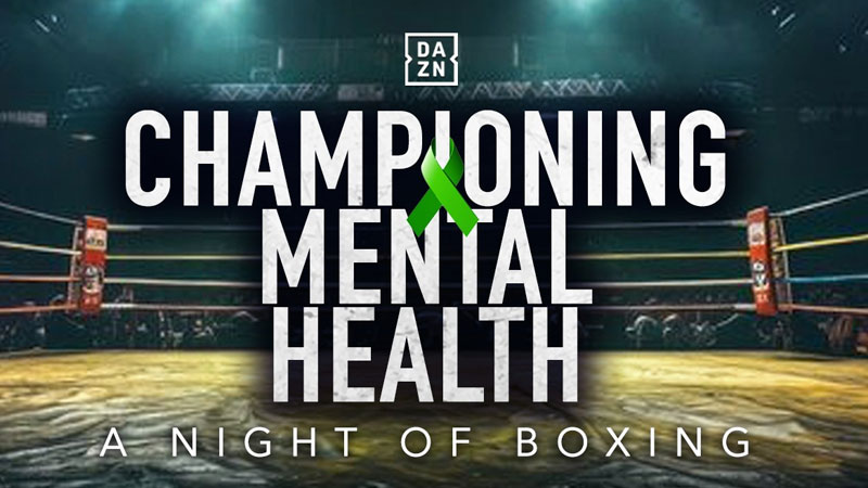 A boxing ring under lights with the text Championing Mental Health featuring a green ribbon, and A Night of Boxing, along with the DAZN logo above.