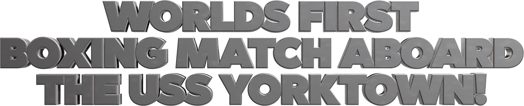 Bold, metallic 3D text reads: WORLDS FIRST BOXING MATCH ABOARD THE USS YORKTOWN! on a white background.